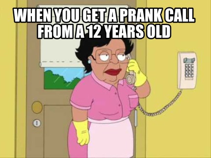 when-you-get-a-prank-call-from-a-12-years-old