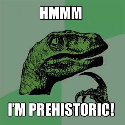 hmmm-im-prehistoric