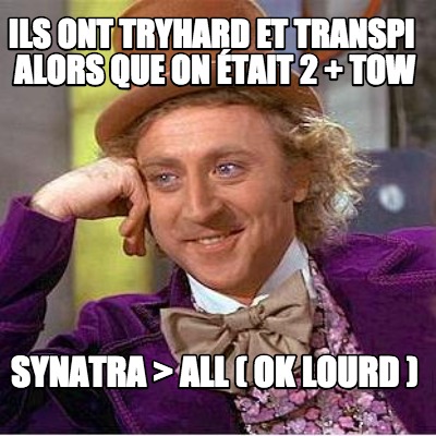 ils-ont-tryhard-et-transpi-alors-que-on-tait-2-tow-synatra-all-ok-lourd-