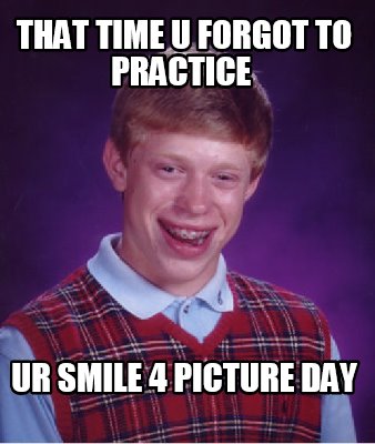 that-time-u-forgot-to-practice-ur-smile-4-picture-day