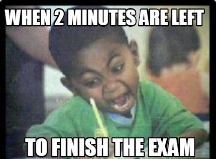 when-2-minutes-are-left-to-finish-the-exam
