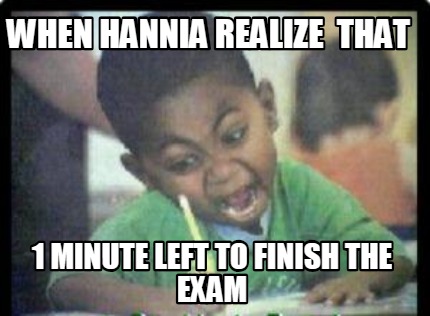 when-hannia-realize-that-1-minute-left-to-finish-the-exam