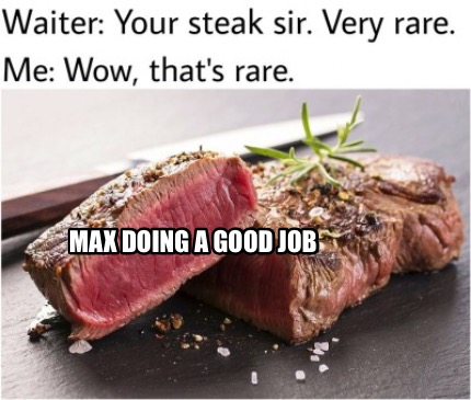 max-doing-a-good-job