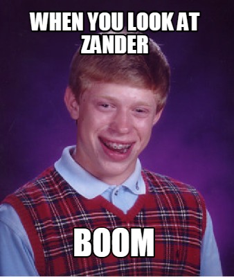 when-you-look-at-zander-boom