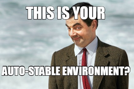 this-is-your-auto-stable-environment