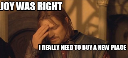 joy-was-right-i-really-need-to-buy-a-new-place