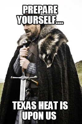 prepare-yourself....-texas-heat-is-upon-us