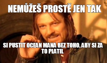 neme-prost-jen-tak-si-pustit-ocean-mana-bez-toho-aby-si-za-to-platil
