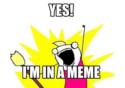 yes-im-in-a-meme