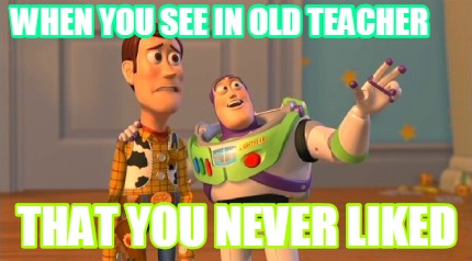 when-you-see-in-old-teacher-that-you-never-liked