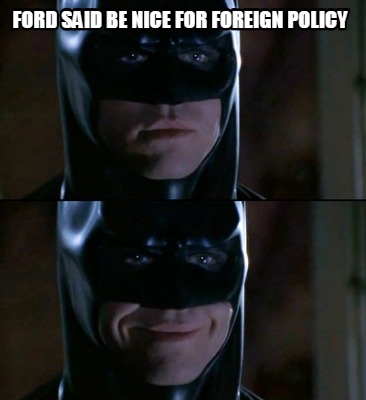 ford-said-be-nice-for-foreign-policy