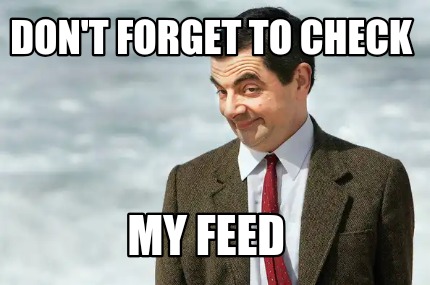 dont-forget-to-check-my-feed