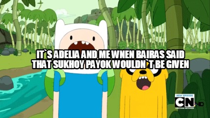 its-adelia-and-me-wnen-bairas-said-that-sukhoy-payok-wouldnt-be-given