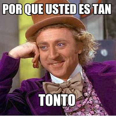 por-que-usted-es-tan-tonto
