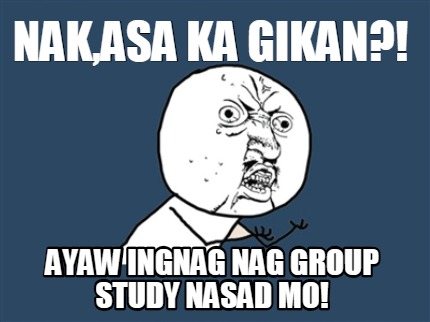 nakasa-ka-gikan-ayaw-ingnag-nag-group-study-nasad-mo