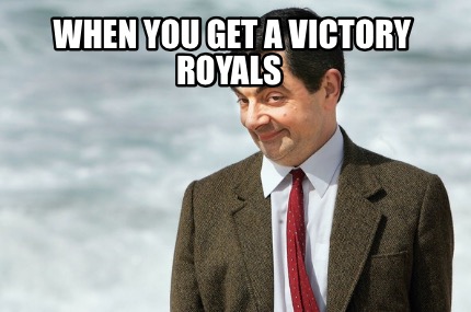 when-you-get-a-victory-royals
