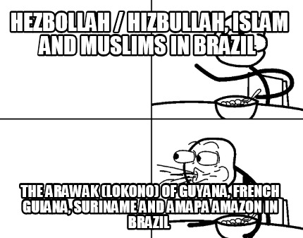 hezbollah-hizbullah-islam-and-muslims-in-brazil-the-arawak-lokono-of-guyana-fren