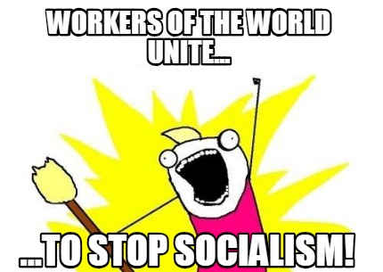 workers-of-the-world-unite...-...to-stop-socialism