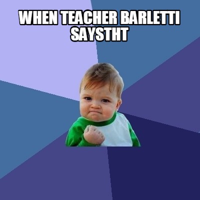 when-teacher-barletti-saystht9