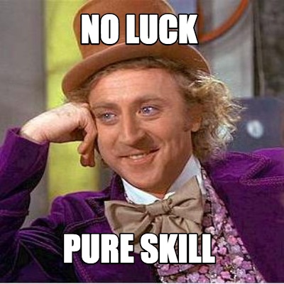 no-luck-pure-skill