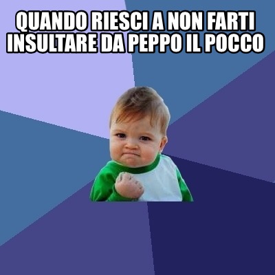 quando-riesci-a-non-farti-insultare-da-peppo-il-pocco