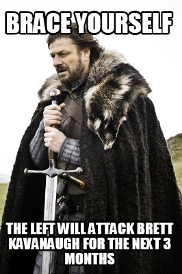 brace-yourself-the-left-will-attack-brett-kavanaugh-for-the-next-3-months