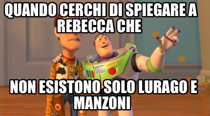 quando-cerchi-di-spiegare-a-rebecca-che-non-esistono-solo-lurago-e-manzoni