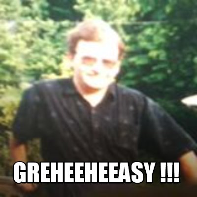 greheeheeasy-