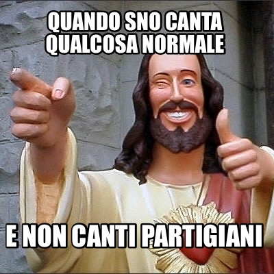 quando-sno-canta-qualcosa-normale-e-non-canti-partigiani5