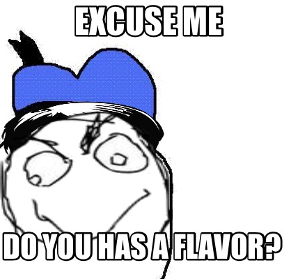 excuse-me-do-you-has-a-flavor