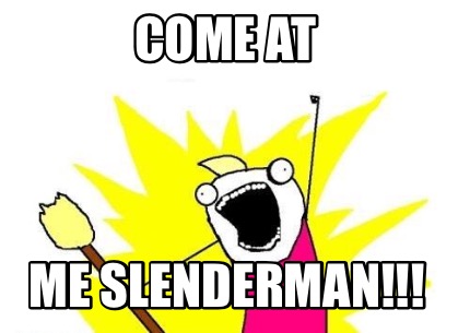 come-at-me-slenderman