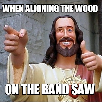 when-aligning-the-wood-on-the-band-saw