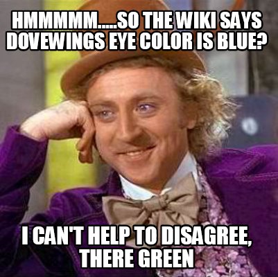 hmmmmm.....so-the-wiki-says-dovewings-eye-color-is-blue-i-cant-help-to-disagree-