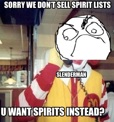 sorry-we-dont-sell-spirit-lists-u-want-spirits-instead-slenderman