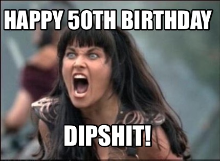 happy-50th-birthday-dipshit