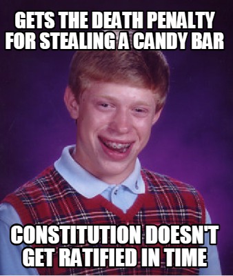 gets-the-death-penalty-for-stealing-a-candy-bar-constitution-doesnt-get-ratified