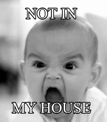 not-in-my-house