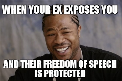 when-your-ex-exposes-you-and-their-freedom-of-speech-is-protected