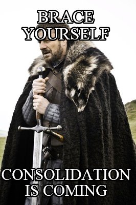 brace-yourself-consolidation-is-coming