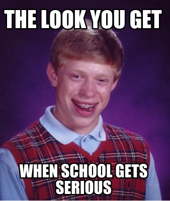 the-look-you-get-when-school-gets-serious