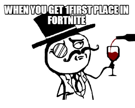 when-you-get-1first-place-in-fortnite