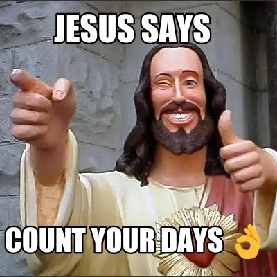 jesus-says-count-your-days-