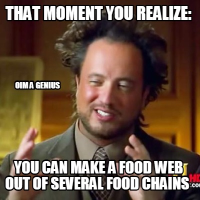 that-moment-you-realize-you-can-make-a-food-web-out-of-several-food-chains-oim-a