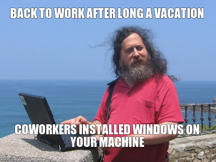 back-to-work-after-long-a-vacation-coworkers-installed-windows-on-your-machine