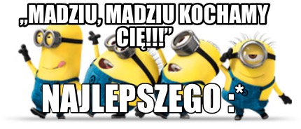 madziu-madziu-kochamy-ci-najlepszego-