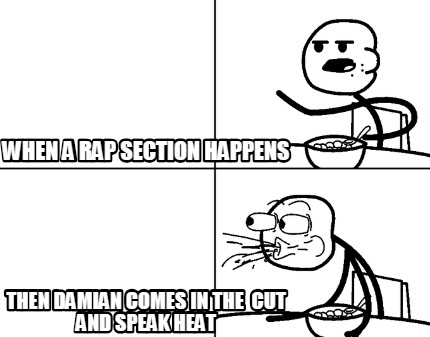 when-a-rap-section-happens-then-damian-comes-in-the-cut-and-speak-heat