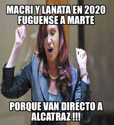 macri-y-lanata-en-2020-fuguense-a-marte-porque-van-directo-a-alcatraz-