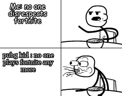 me-no-one-disrespects-fortnite-pubg-kid-no-one-plays-fortnite-any-more