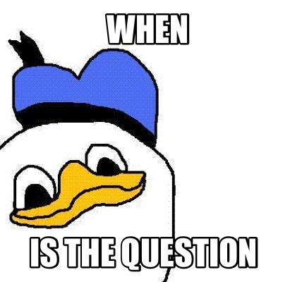 when-is-the-question