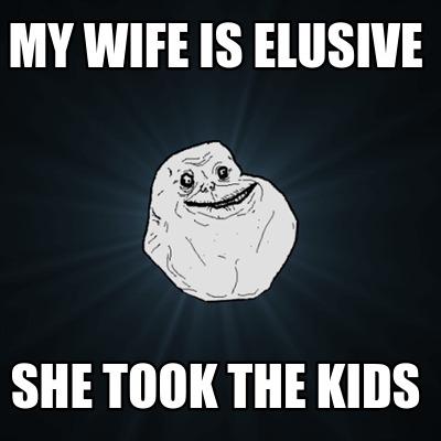 my-wife-is-elusive-she-took-the-kids